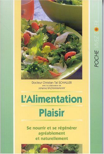 Johanne Razanamahay L'Alimentation Plaisir. Se Nourrir Et Se Régénérer Agréablement Et Naturellement (Poches (Vivez S)