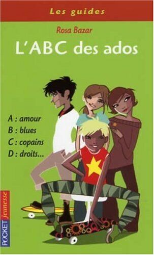 Rosa Bazar L'Abc Des Ados : Vos Témoignages Sur L'Amitié, La Violence, La Musique, Le Collège, La Télé, La Famille...