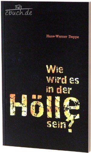 Deppe, Hans W Wie Wird Es In Der Hölle Sein?