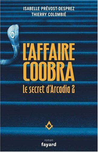 Isabelle Prévost-Desprez Le Secret D'Arcadia, Tome 2 : L'Affaire Coobra