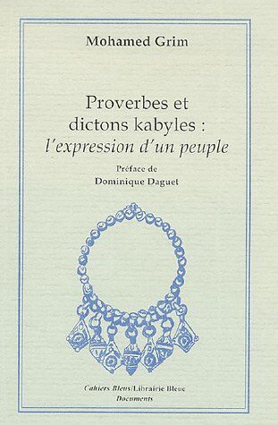 Mohamed Grim Proverbes Et Dictons Kabyles : L'Expression Du Peuple