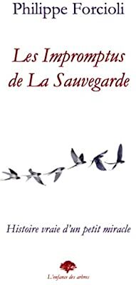 Philippe Forcioli Les Impromptus De La Sauvegarde: Histoire Vraie D'Un Petit Miracle