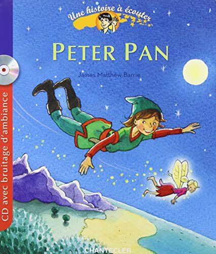 Barrie, J. M. Une Histoire À Écouter (Cd) - Peter Pan: Une Histoire À Écouter Cd Avec Bruitage D'Ambiance