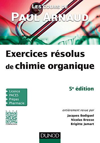Jacques Bodiguel Exercices Résolus De Chimie Organique : Les Cours De Paul Arnaud