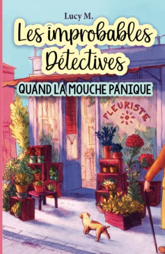 Lucy M Quand La Mouche Panique (Les Improbables Détectives, Band 3)