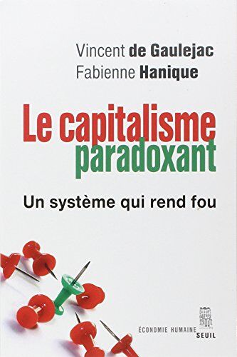 Gaulejac, Vincent de La Société Paradoxante : Un Système Qui Rend Fou