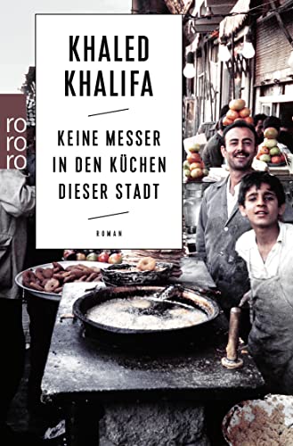 Khaled Khalifa Keine Messer In Den Küchen Dieser Stadt