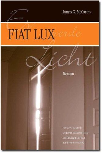 McCarthy, James G. Fiat Lux: Kann Eine Handvoll Studenten Ein Rätsel Lösen, Das Theologen Seit Jahrhunderten Beschäftigt?