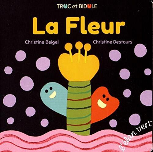 Christine Beigel Truc Et Bidule - La Fleur