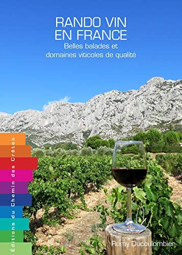 Romy Ducoulombier Rando-Vin En France - Belles Balades Et Domaines Viticoles De Qualité (Randonnees)