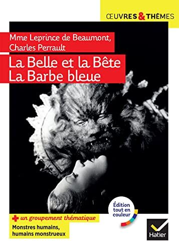 Jeanne-Marie Leprince de Beaumont La Belle Et La Bête, La Barbe Bleue: Suivi D'Un Groupement Thématique « Monstres Humains, Humains Monstrueux »