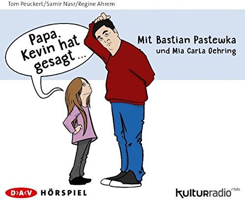 Tom Peuckert papa, Kevin Hat Gesagt...: Hörspiel Mit Bastian Pastewka Und Mia Carla Oehring (1 Cd)