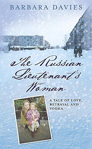 Barbara Davies The Russian Lieutenant'S Woman: A Tale Of Love, Betrayal And Vodka