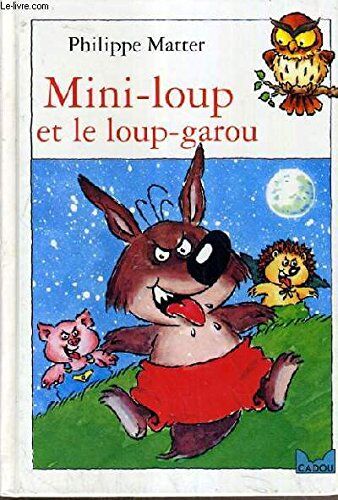 Philippe Matter Mini-Loup Et Loup-Garou - A Partir De 3-4 Ans.