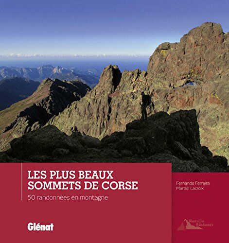 Fernando Ferreira Les Plus Beaux Sommets De Corse : 50 Randonnées En Montagne