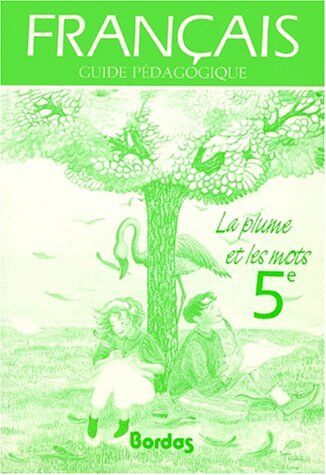 Marie-Louise Astre Francais 5eme La Plume Et Les Mots. Guide Pédagogique