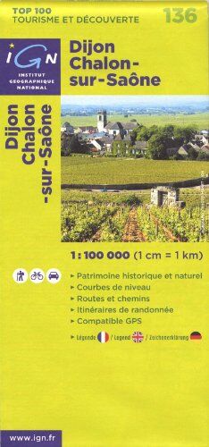 Ign 1 : 100 000 Dijon / Chalons-Sur-Saone:  100 Tourisme Et Découverte