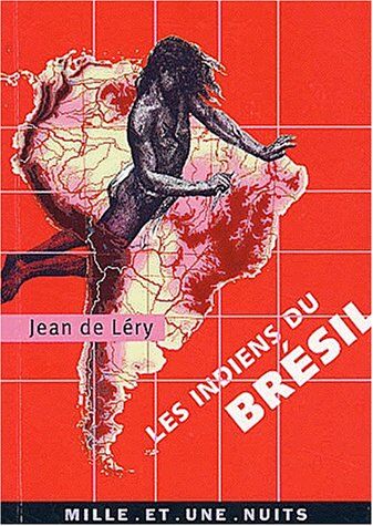 Léry, Jean de Les Indiens Du Brésil (1001 Nuits)