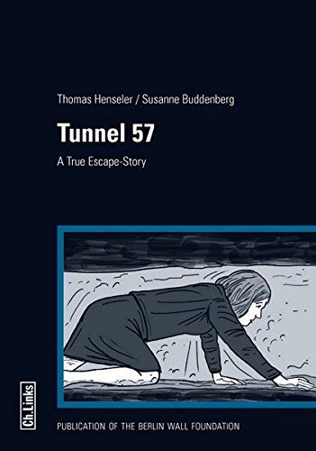 Thomas Henseler Tunnel 57 - A True Escape-Story (Translated By Rick Minnich)