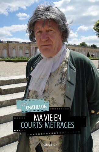 Jean Châtillon Ma Vie En Courts Métrages