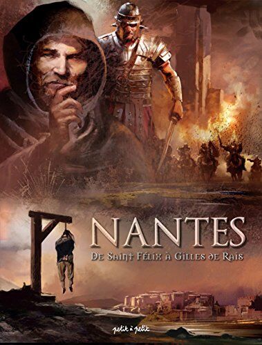 Collectif Nantes, Tome 1 : De Saint Félix À Gilles De Rais : De 21 À 1440 Après J-C