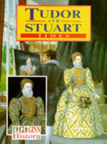 Joan Blyth Ginn History: Key Stage 2 Tudor And Stuart Times Pupil`S Book ( Ginn History)