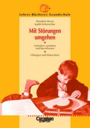 Dorothee Braun Lehrerbücherei Grundschule: Mit Störungen Umgehen: Verhalten Verstehen Und Beeinflussen - Übungen Und Materialien