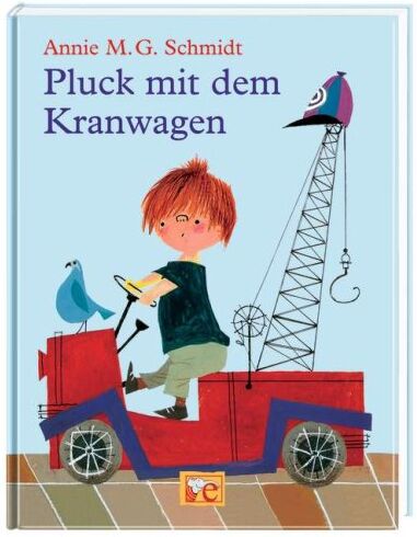 Schmidt, Annie M.G. Pluck Mit Dem Kranwagen