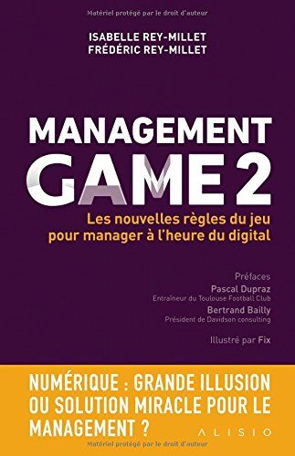 Frédéric Rey-Millet Management Game 2 : Les Nouvelles Règles Du Jeu Pour Manager À L'Heure Du Digital