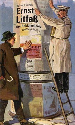 Schoeller, Wilfried F. Ernst Litfaß. Der Reklamekönig