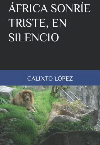 CALIXTO LÓPEZ África Sonríe Triste, En Silencio