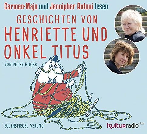 Peter Hacks Geschichten Von Henriette Und Onkel Titus