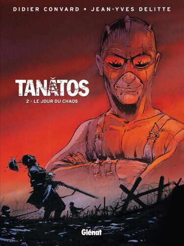 Convard, Didier;Delitte, Jean-Yves Tanatos, Tome 2 : Le Jour Du Chaos