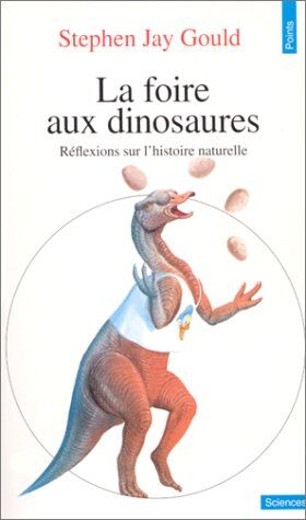 Gould, Stephen Jay Foire Aux Dinosaures (La) (Points Sciences)