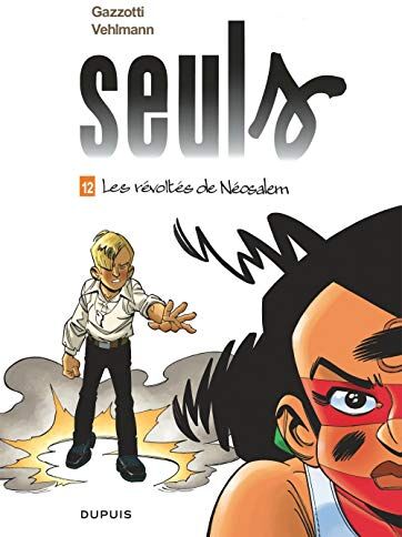 Seuls - Tome 12 - Les Révoltés De Néosalem (Seuls (12))