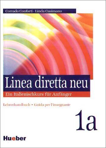 Corrado Conforti Linea Diretta Neu 1a. Ein Italienischkurs Für Anfänger. Dialoge Und Hörtexte: Linea Diretta Neu, Lehrerhandbuch: Guida Pre L'Insegnante. Ein Italienischkurs Für Anfänger