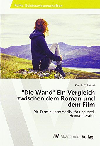 Kamila Chlanová Chlanová, K: Die Wand Ein Vergleich Zwischen Dem Roman Und