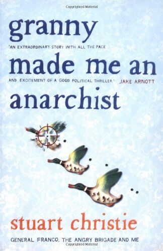 Stuart Christie Granny Made Me An Anarchist