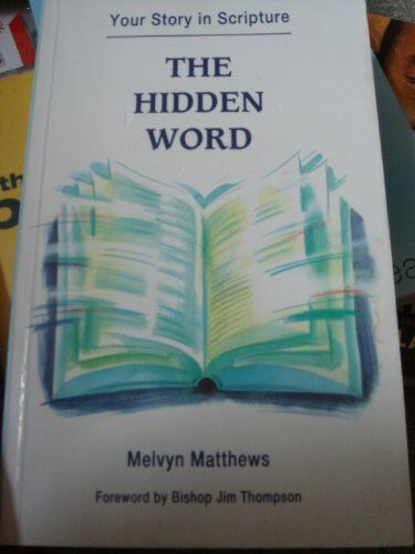 Melvyn Matthews The Hidden Word: Your Story In Scripture