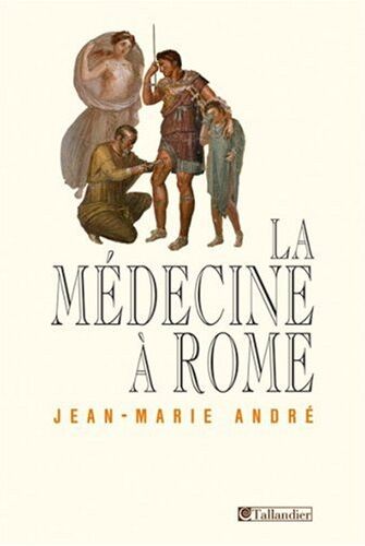 Jean-Marie André La Médecine À Rome