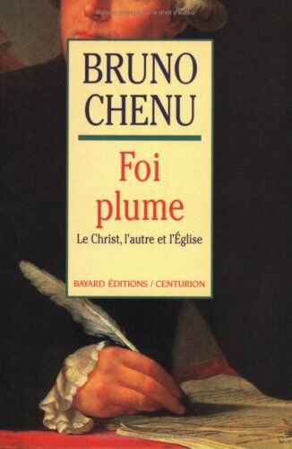 Bruno Chenu Foi Plume : Le Christ, L'Autre Et L'Église (Spiritualité)