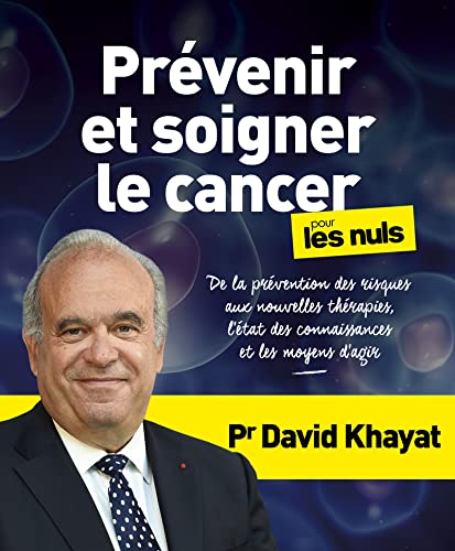 David Khayat Prévenir Et Soigner Le Cancer Pour Les Nuls