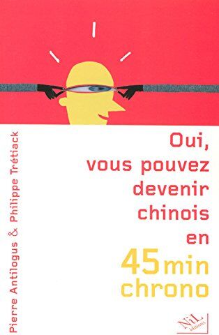 Philippe Trétiack Oui, Vous Pouvez Devenir Chinois En 45 Minutes Chrono