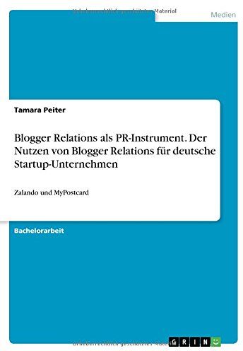 Tamara Peiter Blogger Relations Als Pr-Instrument. Der Nutzen Von Blogger Relations Für Deutsche Startup-Unternehmen: Zalando Und Mypostcard