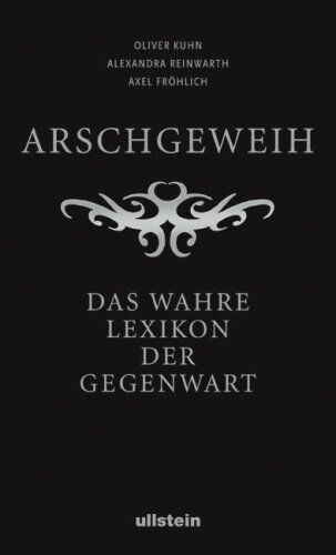 Oliver Kuhn Arschgeweih: Das Wahre Lexikon Der Gegenwart