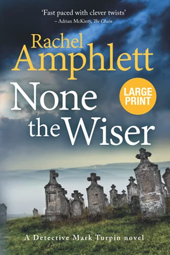 Rachel Amphlett None The Wiser: A Detective Mark Turpin Murder Mystery