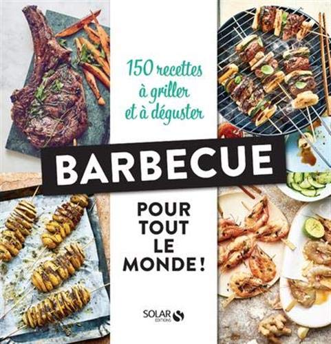 Dorian Nieto Barbecue Pour Tout Le Monde !: 150 Recettes À Griller Et À Déguster