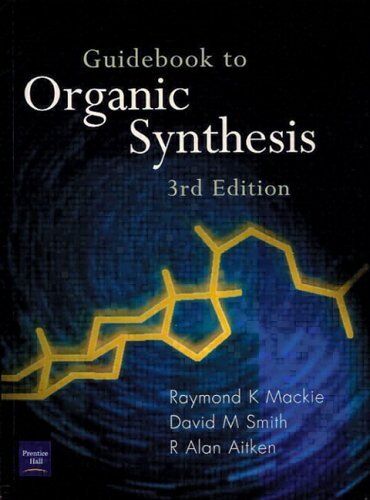 Mackie, Raymond K. Guidebook To Organic Sythesis