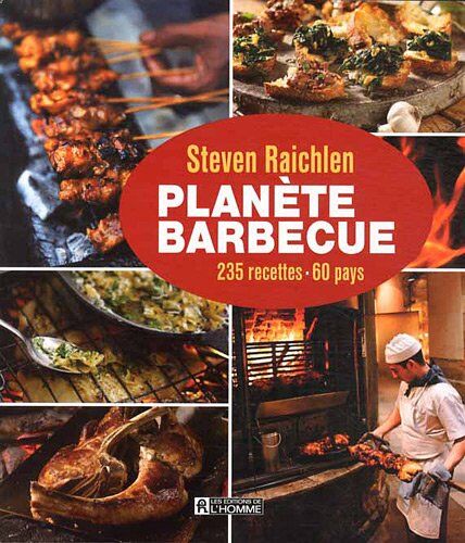 Steven Raichlen Planète Barbecue : 235 Recettes, 60 Pays