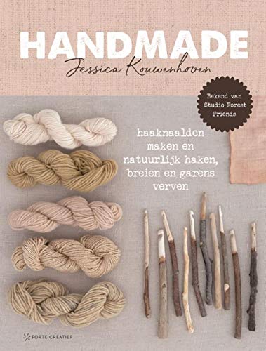 Jessica Kouwenhoven Handmade: Haaknaalden Maken En Natuurlijk Haken, Breien En Garens Verven